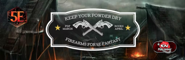 Keep Your Powder Dry: Firearms for 5E Fantasy Campaigns